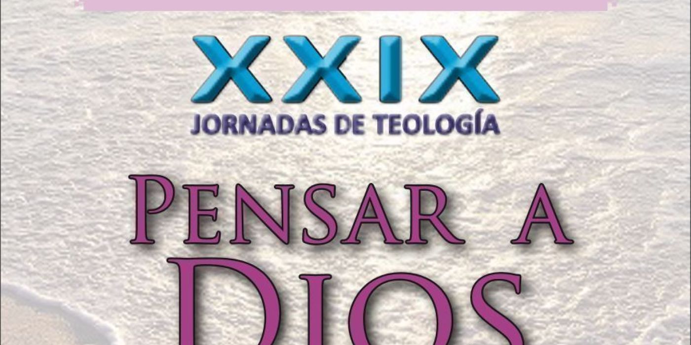 XXIX JORNADAS DE TEOLOGÍA. PENSAR A DIOS EN ESPAÑOL.