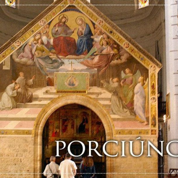 La Porciúncula Santa María de los Ángeles «El Perdón de Asís»